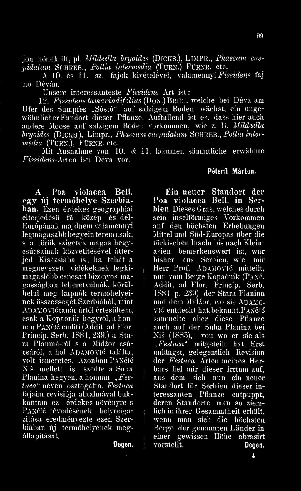 Mit Ausnalune von 10. & 11. kommen sammtliche erwáhnte Fissidens-\vten bei Déva vor. Péterfi Márton. A Poa violacea Bell. egy új termhelye Szerbiában.