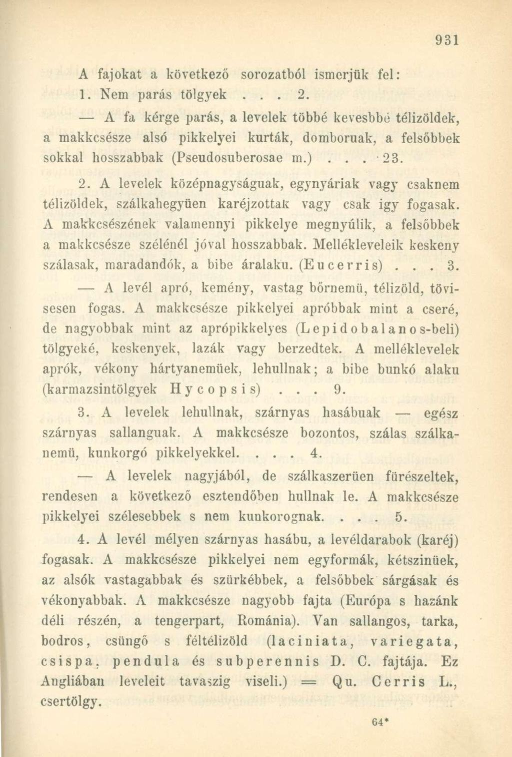 A fajokat a következő sorozatból ismerjük fel: 1. Nem párás tölgyek... 2.