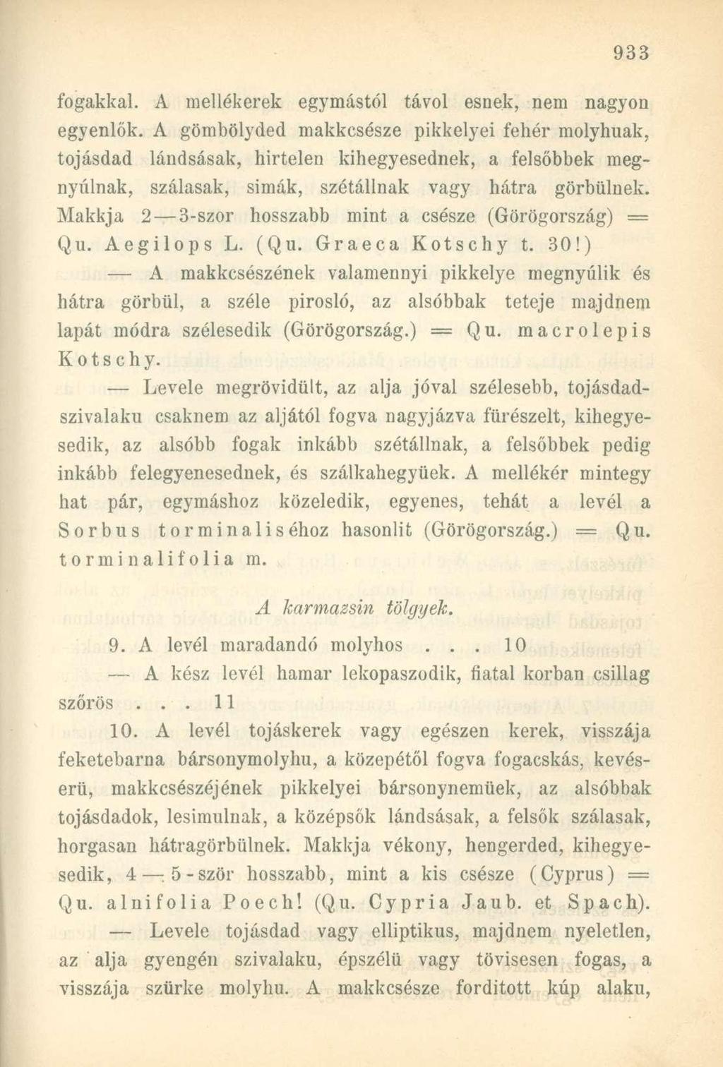 fogakkal. A mellékerek egymástól távol esnek, nem nagyon egyenlők.