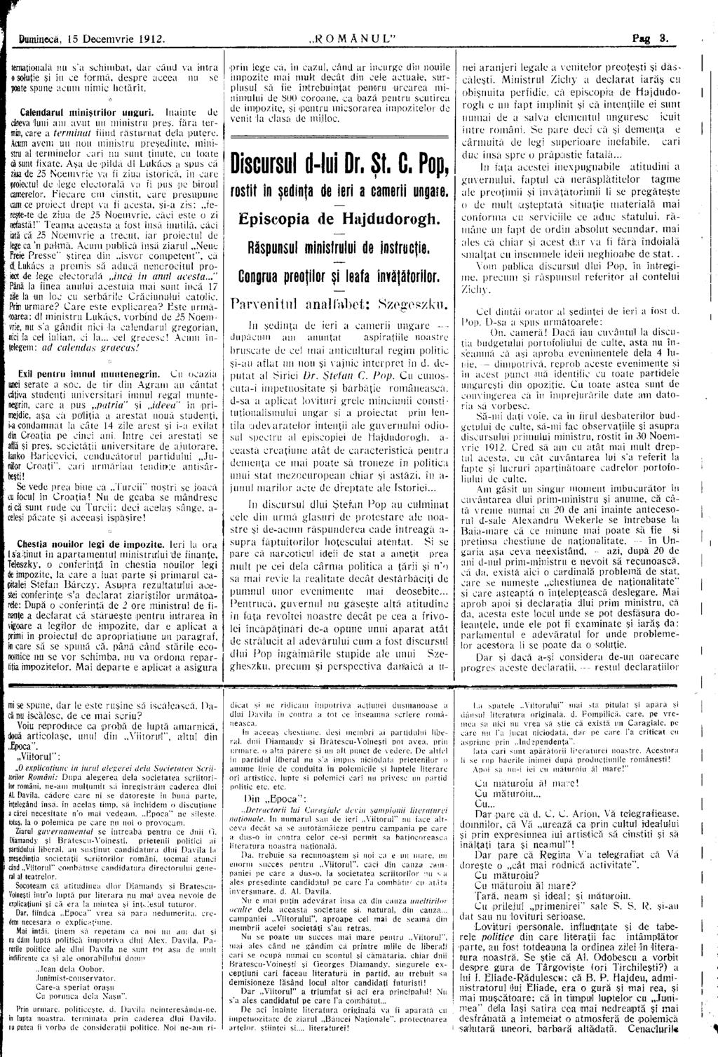 Buminecă, 15 Decemvrie 1912..ROMANUL" Pag 3. ; (ernatională nu s'a schimbat, dar când va intra 0 soluţie şi în ce formă, despre aceea nu se poate spune acum nimic hotărît.