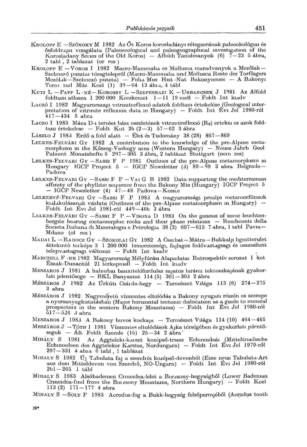 K r o l o p p B Sz ó n o k y M 1982 Az Ős Koros korosladányi rétegsorának paleookológiai és ősföldrajzi vizsgálata (Paleoecological and paleogeographical investigation of the Korosladany Senes o f