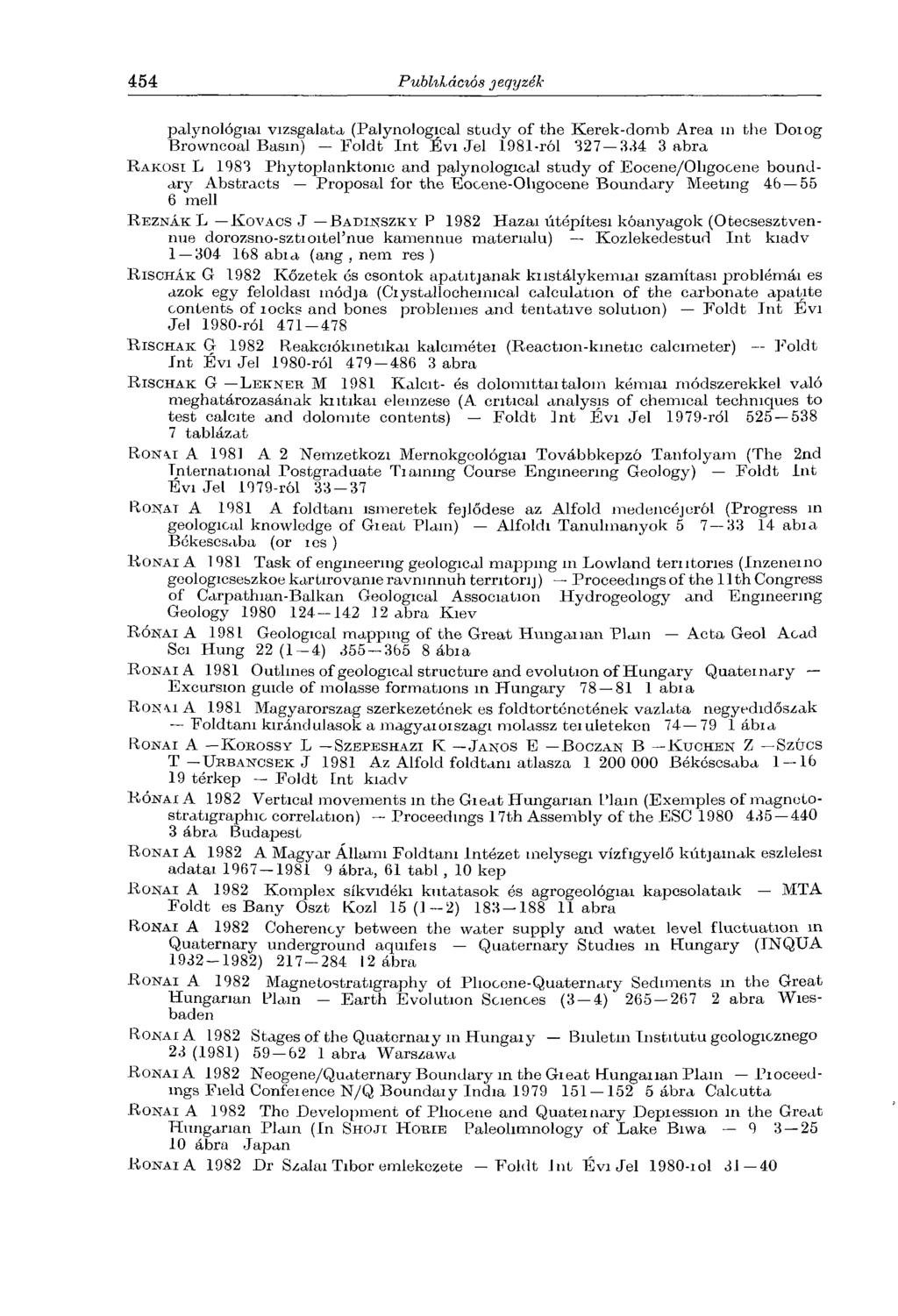 palynológiai vizsgálata (Palynological study o f the Kerek-domb Area ni the D oiog Browncoal Basin) Foldt Int Évi Jel 1981-ról 327 8,14 3 abra R ák o si L 1983 Phytoplanktomo and palynological study