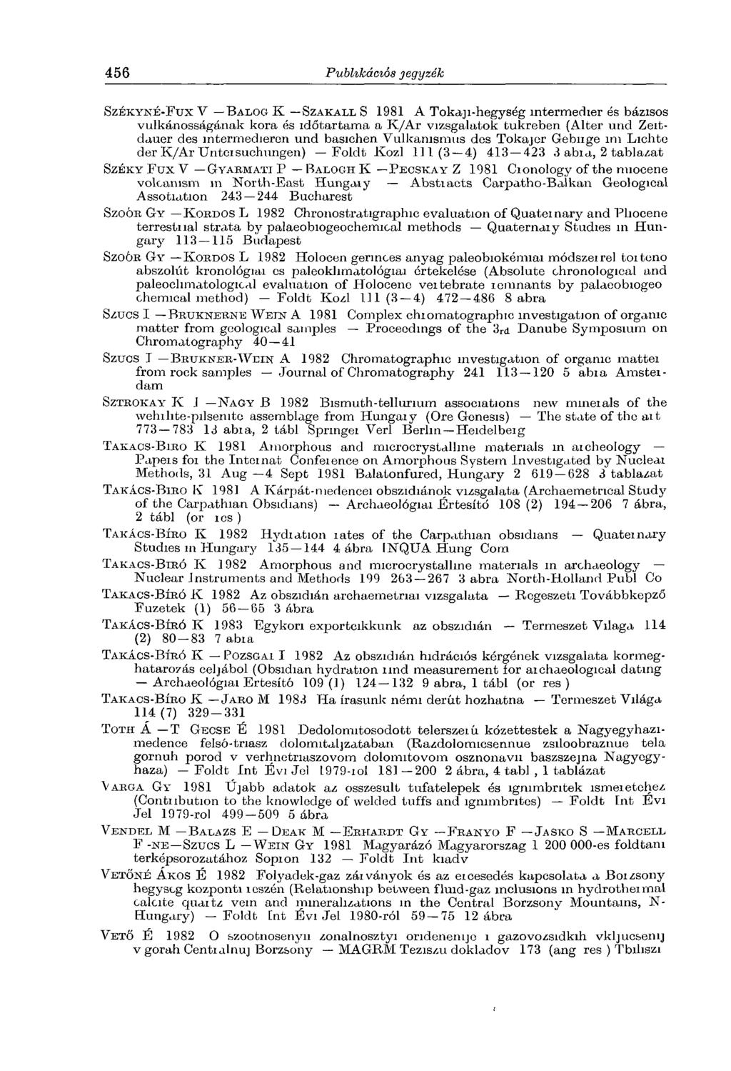 S z é k y n é - F u x V B a l o g K S z a k á l l S 1981 A Tokaji-hegység intermedier és bázisos vulkánosságának kora és időtartama a K /A r vizsgalatok tükrében (Alter und Zeitdauer des