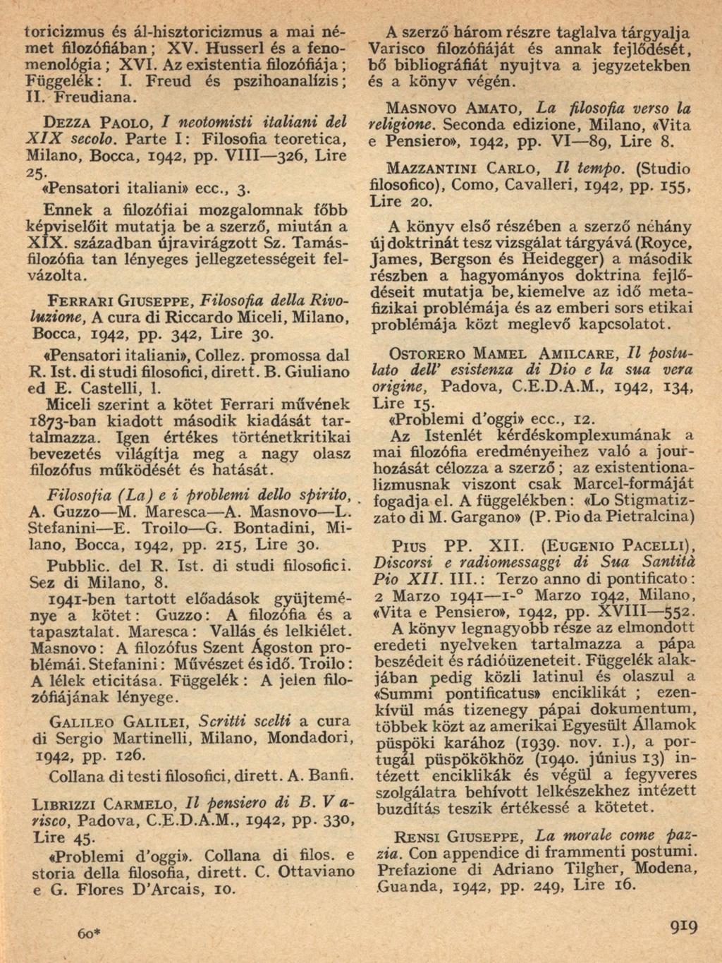 toricizmus és ál-hisztoricizmus a mai né met filozófiában ; XV. Husserl és a feno menológia ; XV I. Az existentia filozófiája ; Függelék : I. Freud és pszihoanalízis ; II. Freudiana.