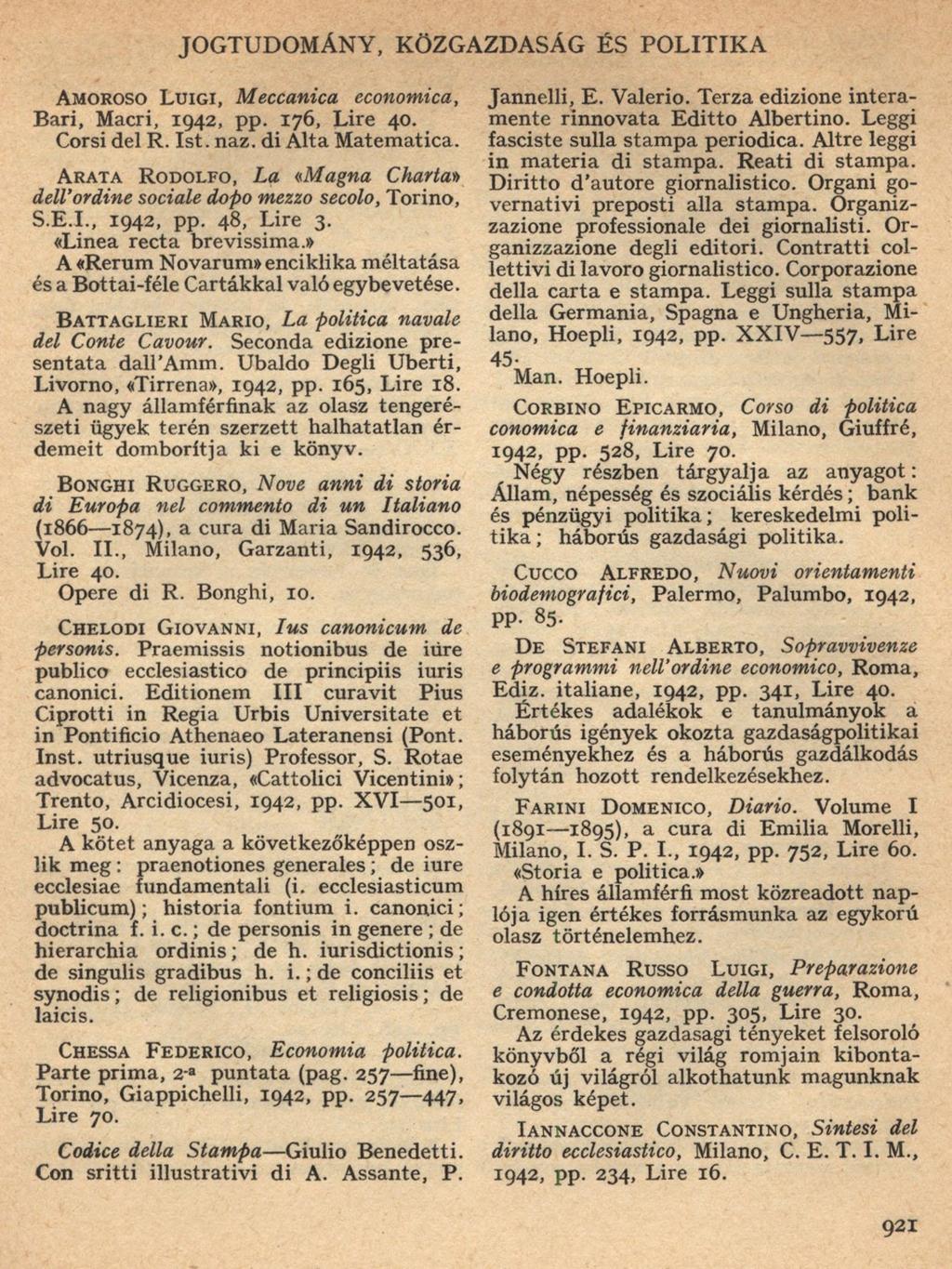 JOGTUDOM ÁNY, KÖ ZGAZDASÁG É S P O LITIK A A m o ro so L u i g i, Meccanica economica, Bari, Macri, 1942, pp. 176, Lire 40. Corsi del R. Ist. naz. di Álta Matematica.