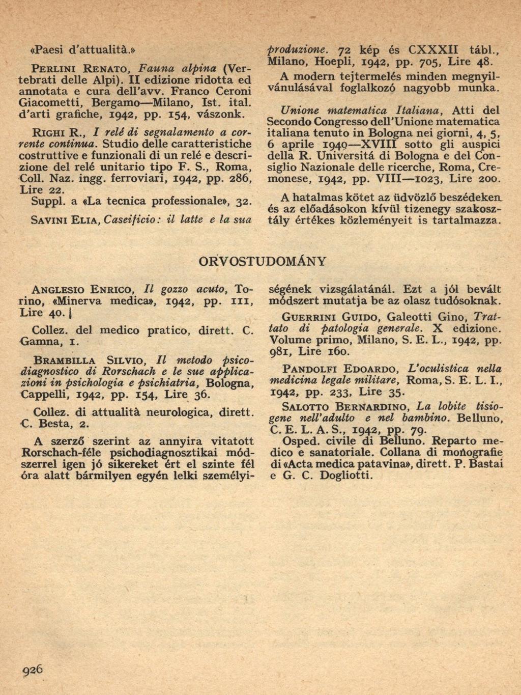«Paesi d attualità.» P e r l i n i R e n a t o, Fauna alpina (Ver tebrati delle Alpi). I I edizione ridotta ed annotata e cura dell avv. Franco Ceroni Giacometti, Bergamo Milano, Ist. ital.