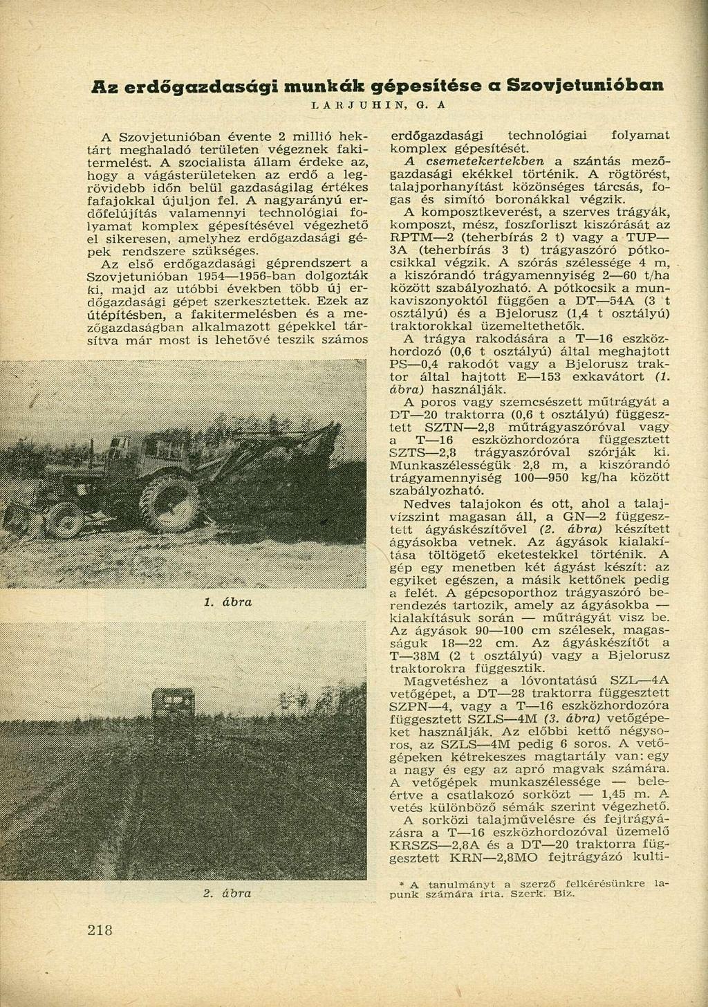 Az erdőgazdasági munkák gépesítése a Szovjetunióban LASJDHIH, Q. A A Szovjetunióban évente 2 millió hektárt meghaladó területen végeznek fakitermelést.