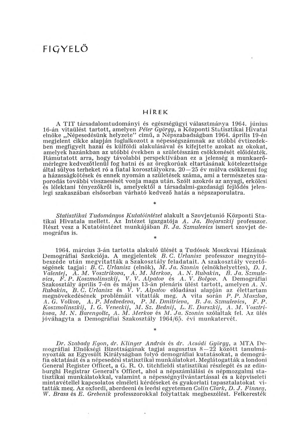 FIGYELO HÍREK A T IT társadalom tudom ányi és egészségügyi választm ánya 1964.