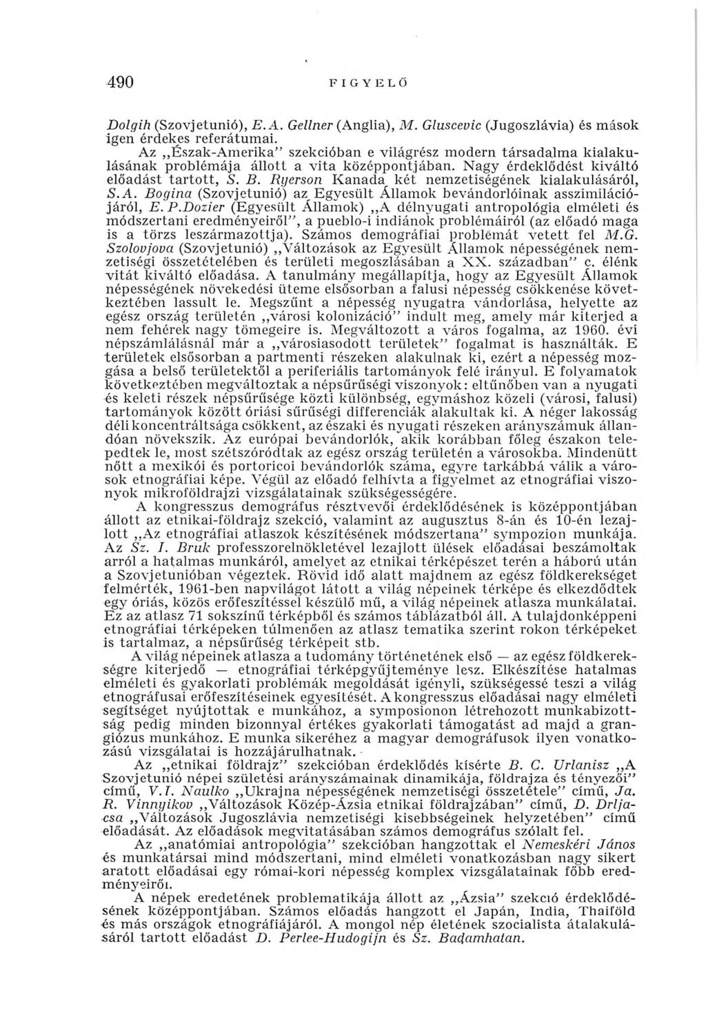 490 FIGYELŐ Dolgih (Szovjetunió), E.A. Gellner (Anglia), M. Gluscevic (Jugoszlávia) és mások igen érdekes referátum ai.
