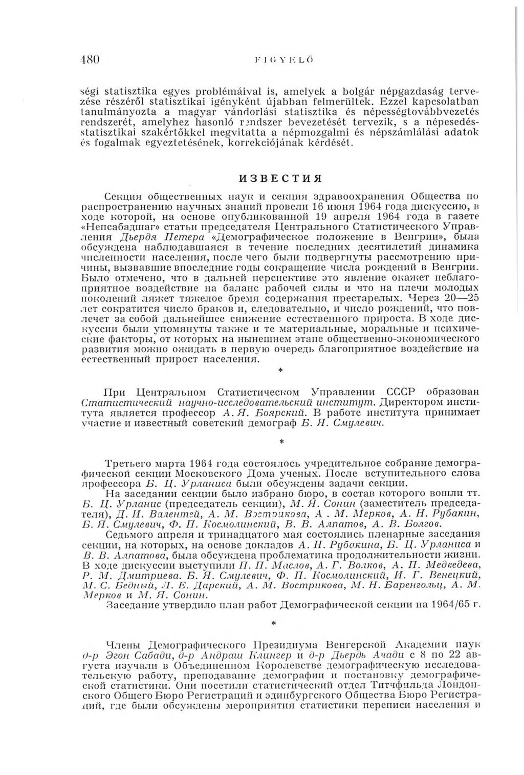 480 ségi statisztika egyes problém áival is, amelyek a bolgár népgazdaság terv e zése részéről statisztikai igényként újabban felmerültek.