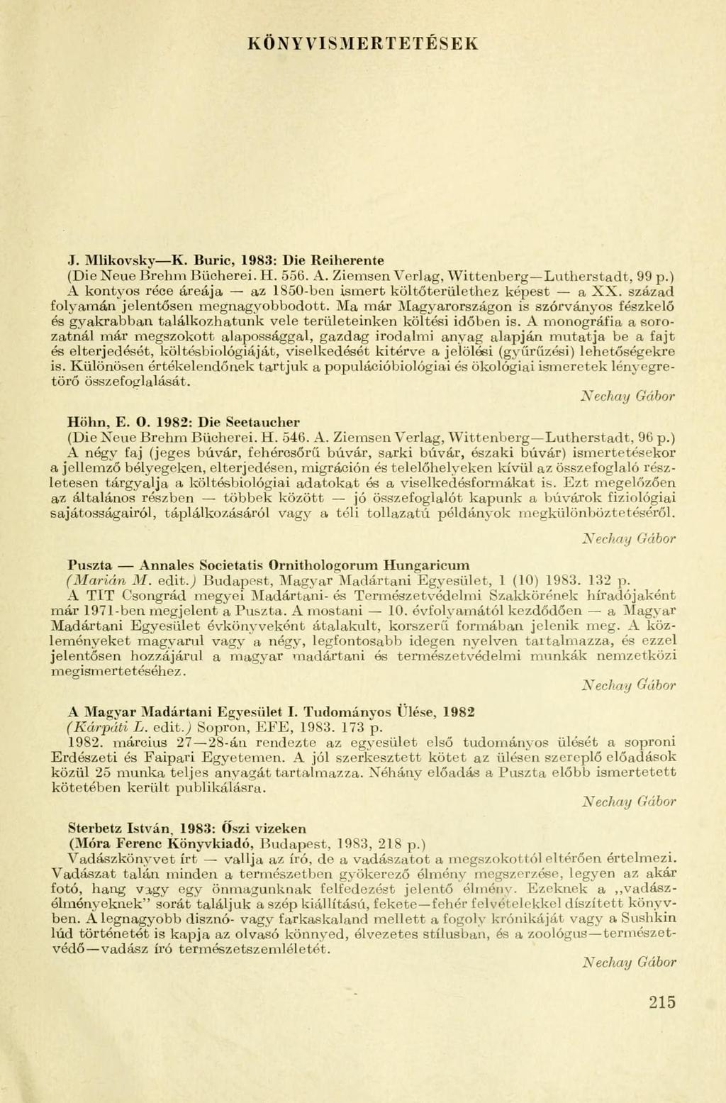 KÖNYVISMERTETÉSEK J. Mlikovsky K. Buric, 1983: Die Reiherente (Die Neue Brehm Bücherei. H. 556. A. Ziemsen Verlag, Wittenberg Lutherstadt, 99 p.