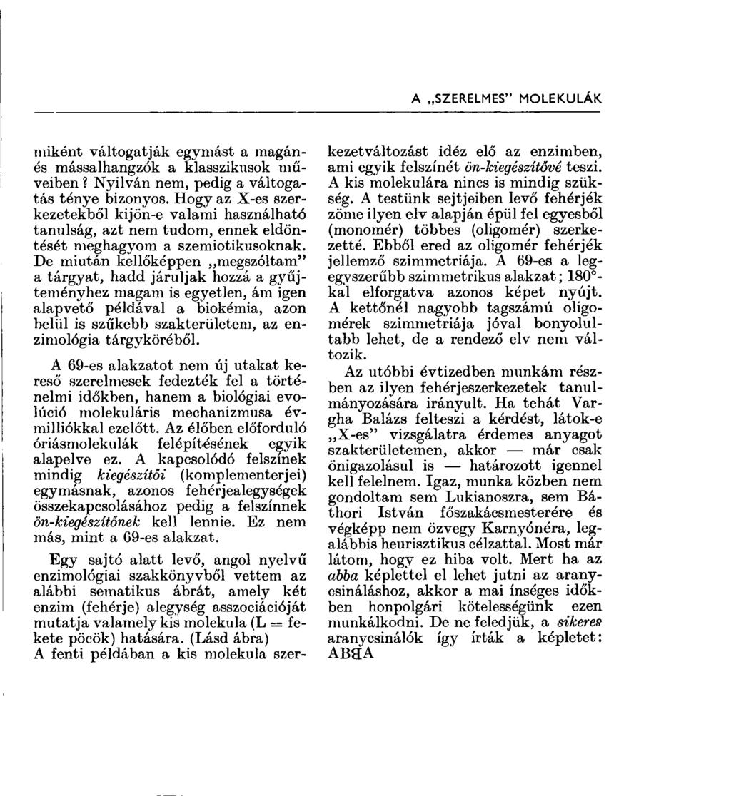 A SZERELMES" MOLEKULÁK miként váltogatják egymást a magánés mássalhangzók a klasszikusok műveiben? Nyilván nem, pedig a váltogatás ténye bizonyos.
