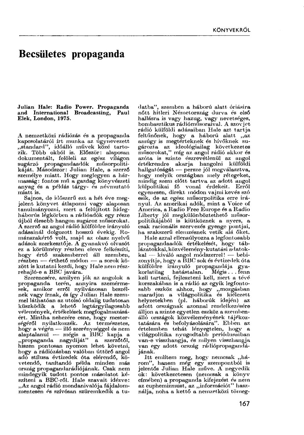 KÖNYVEKRŐL Becsületes propaganda Julián Hale: Radio Power. Propaganda and International Broadcasting, Paul Elek, London, 1975.