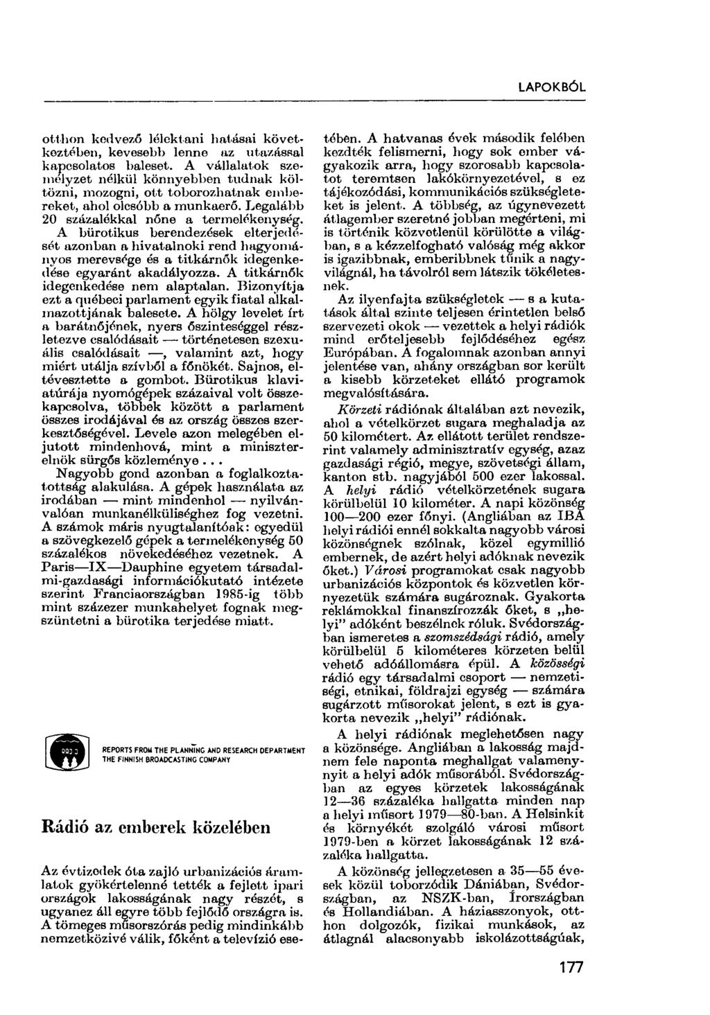 LAPOKBÓL otthon kedvező lélektani hatásai következtében, kevesebb lenne az utazással kapcsolatos baleset.