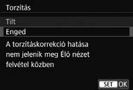 3 Az objektív peremsötétedésének, illetve torzításainak javítása 2 Készítse el a képet. A gép a színtorzítás javításával rögzíti a képet. Torzításkorrekció 1 2 Válassza ki a beállítást.