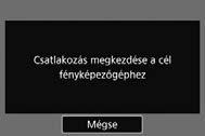 A csatlakozás céljának kiválasztása Regisztrálja a vezeték nélküli hálózati kapcsolattal csatlakoztatni kívánt célfényképezőgépet. A fényképezőgép egyszerre csak egy fényképezőgéphez csatlakoztatható.