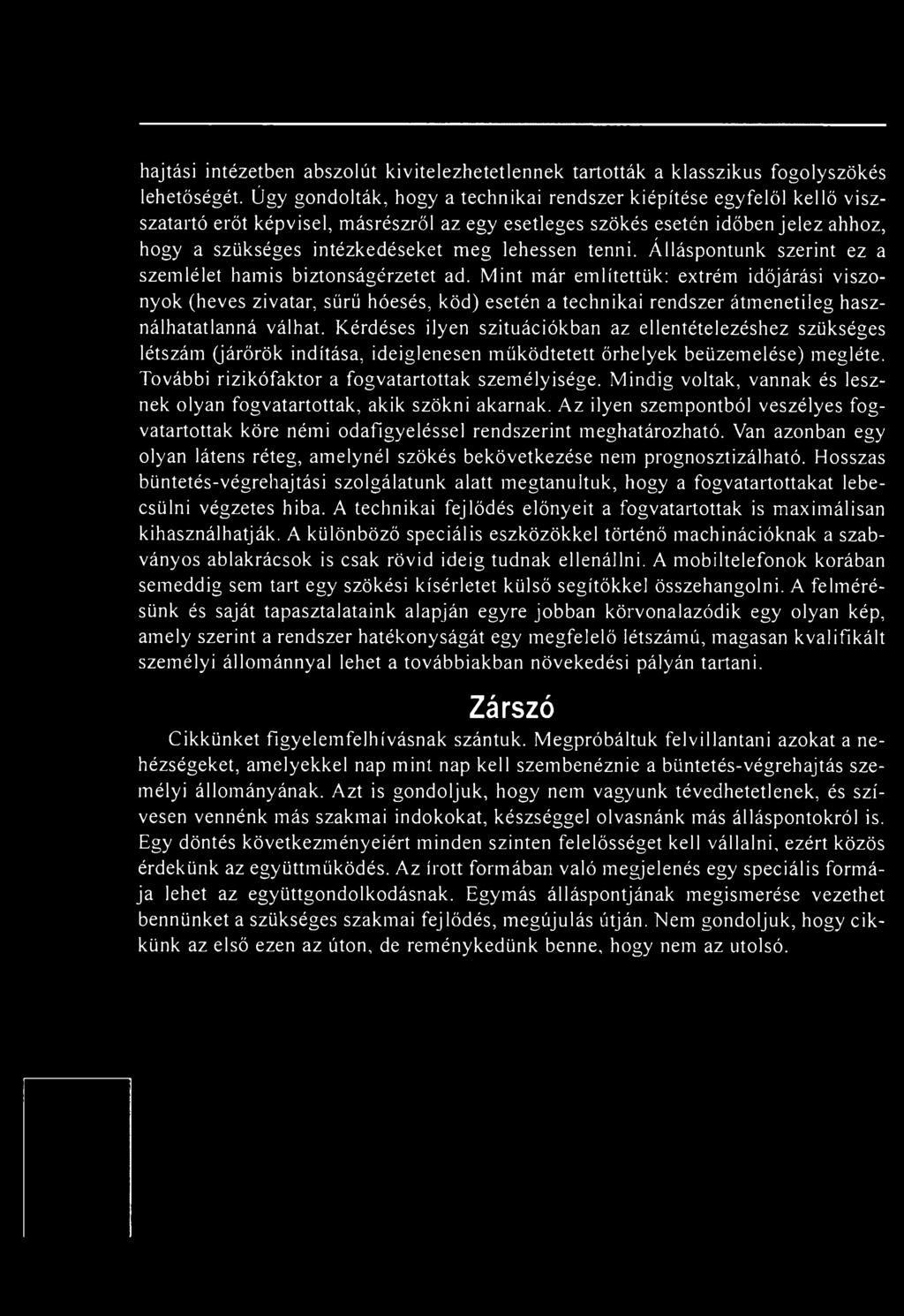 lehessen tenni. Álláspontunk szerint ez a szemlélet hamis biztonságérzetet ad.