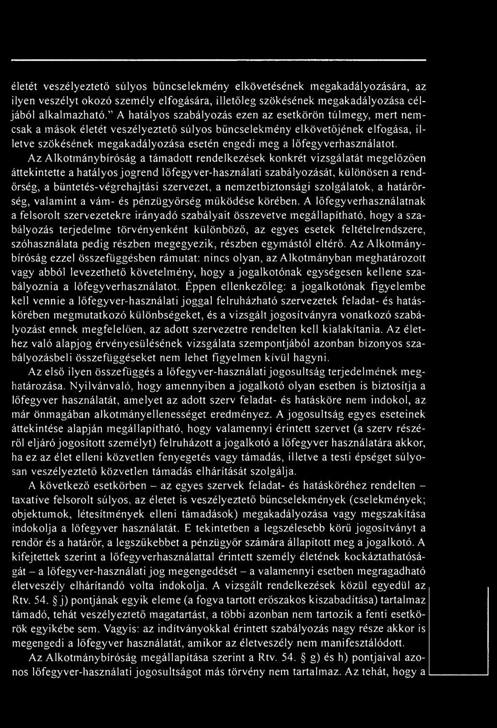 szervezet, a nemzetbiztonsági szolgálatok, a határőrség, valamint a vám- és pénzügyőrség működése körében.