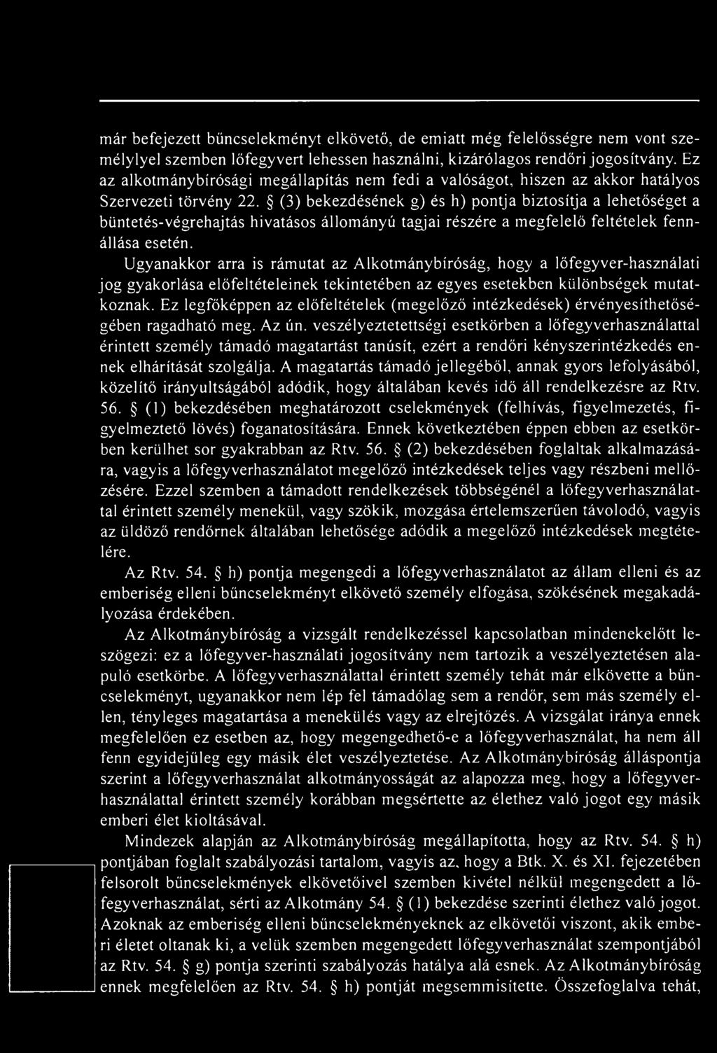 Ez legfőképpen az előfeltételek (megelőző intézkedések) érvényesíthetőségében ragadható meg. Az ún.