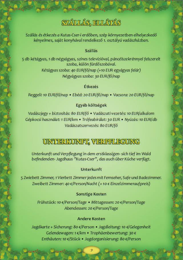 Gímszarvas - Rothhirsch Szállás és étkezés a Kutas-Cser-i erdõben, szép környezetben elhelyezkedõ kényelmes, saját konyhával rendelkezõ 1. osztályú vadászházban.
