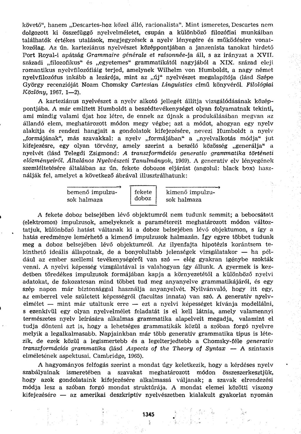 követő", hanem Descartes-hoz közel álló, racionalista".