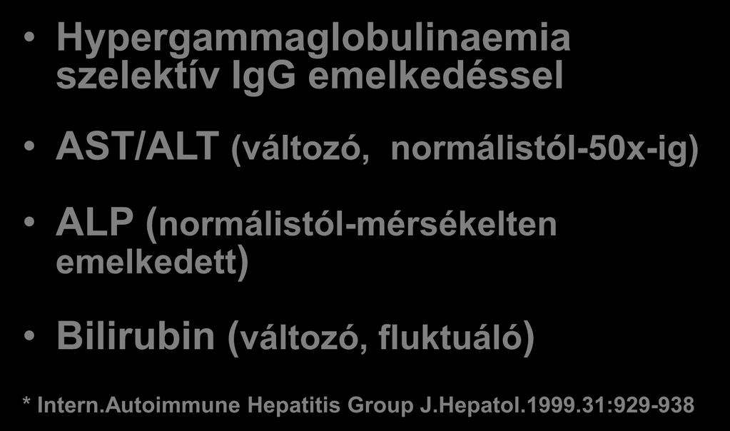 Az AIH diagnosztikus kritériumai (2) Biokémiai jellegzetességek * Hypergammaglobulinaemia szelektív IgG emelkedéssel AST/ALT (változó,