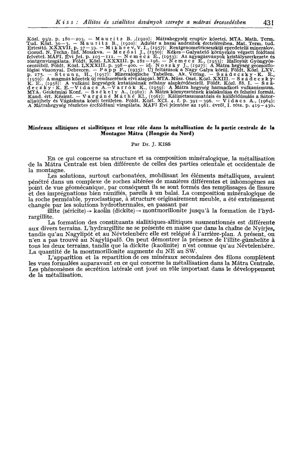 Kiss: A llitos és sziallitos ásványok szerepe a mátrai ércesedésben 431 Közi. 93/2. p. 180 203. Mautitz В.,(1910): Mátrahegység eruptiv kőzetei. MTA. Math. Term. Tud. Közi. 30 3. Mau ritz В.