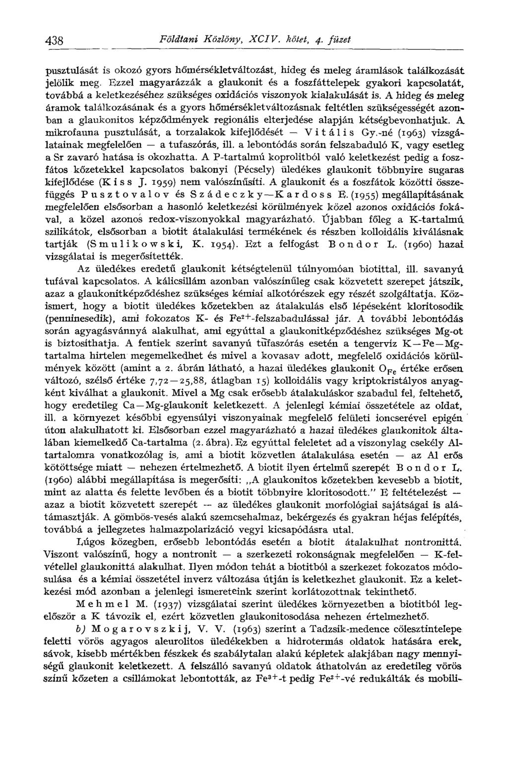 438 Földtani Közlöny, XCIV. kötet, 4. füzet pusztulását is okozó gyors hőmérsékletváltozást, hideg és meleg áramlások találkozását jelölik meg.