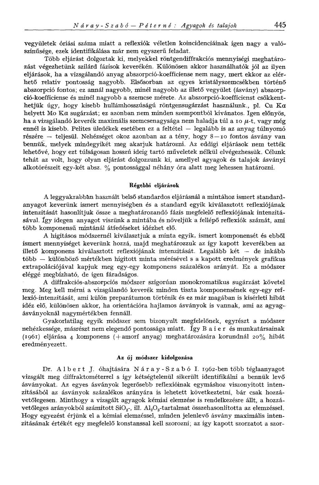 Náray-Szabó Péterné : Agyagok és talajok 445 vegyületek óriási száma miatt a reflexiók véletlen koincidenciáinak igen nagy a valószínűsége, ezek identifikálása már nem egyszerű feladat.