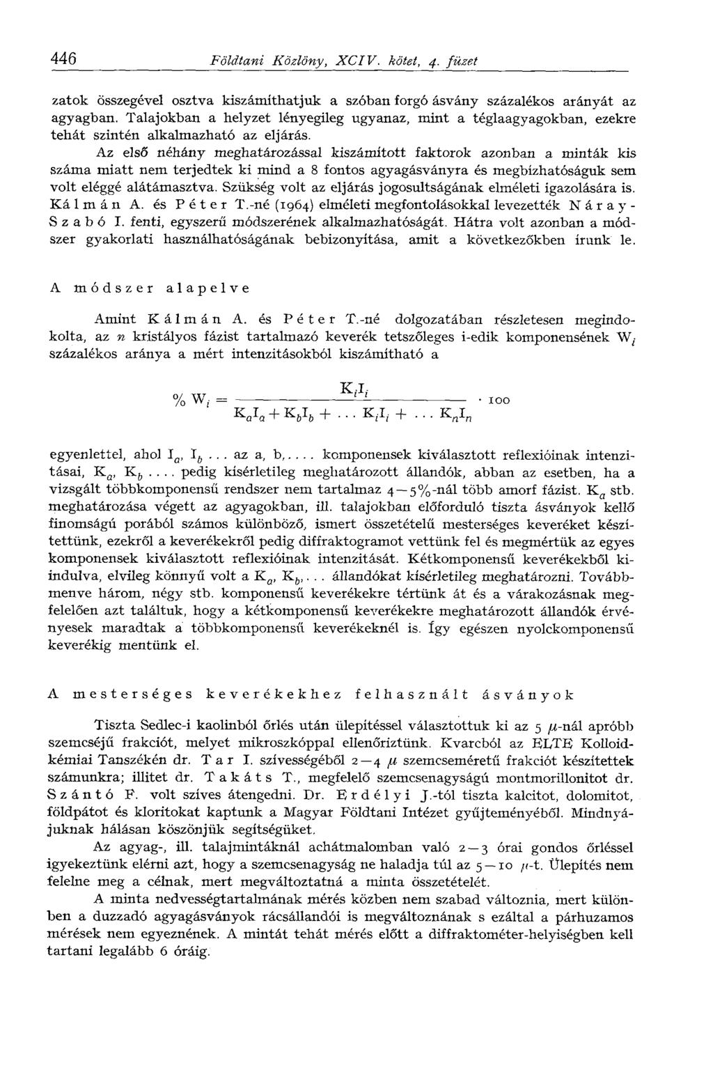 446 Földtani Közlöny, XCIV. kötet, 4. füzet zatok összegével osztva Hszámíthatjuk a szóban forgó ásvány százalékos arányát az agyagban.