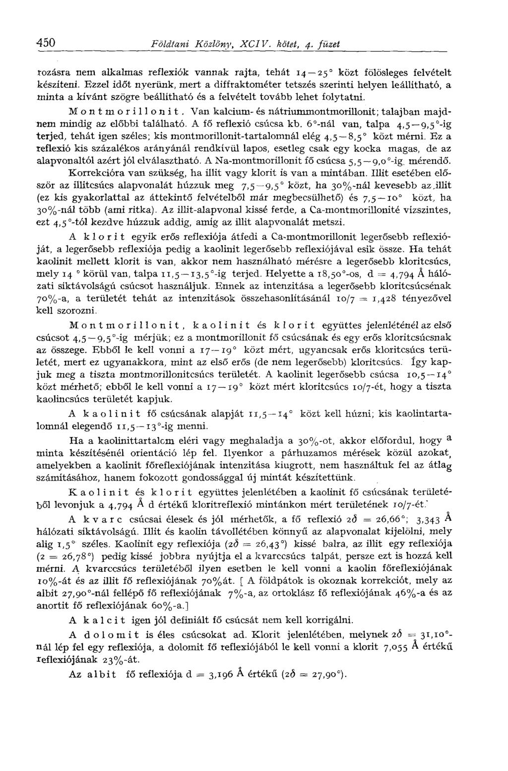 450 Földtani Közlöny, XC1V. kötet, 4. füzet rozásra nem alkalmas reflexiók vannak rajta, tehát 14 25 közt fölösleges felvételt készíteni.