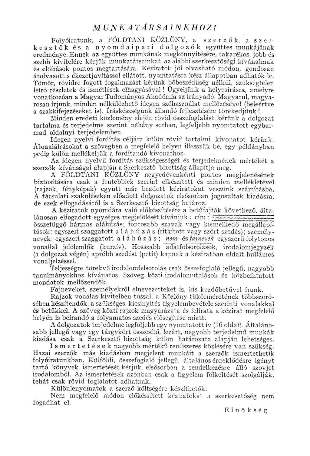MUNKA TA R SA INKHOZ! Folyóiratunk, a FÖLDTANI KÖZLÖNY, a szerzők, a szerkesztők és a nyomdaipari dolgozók együttes munkájának eredménye.