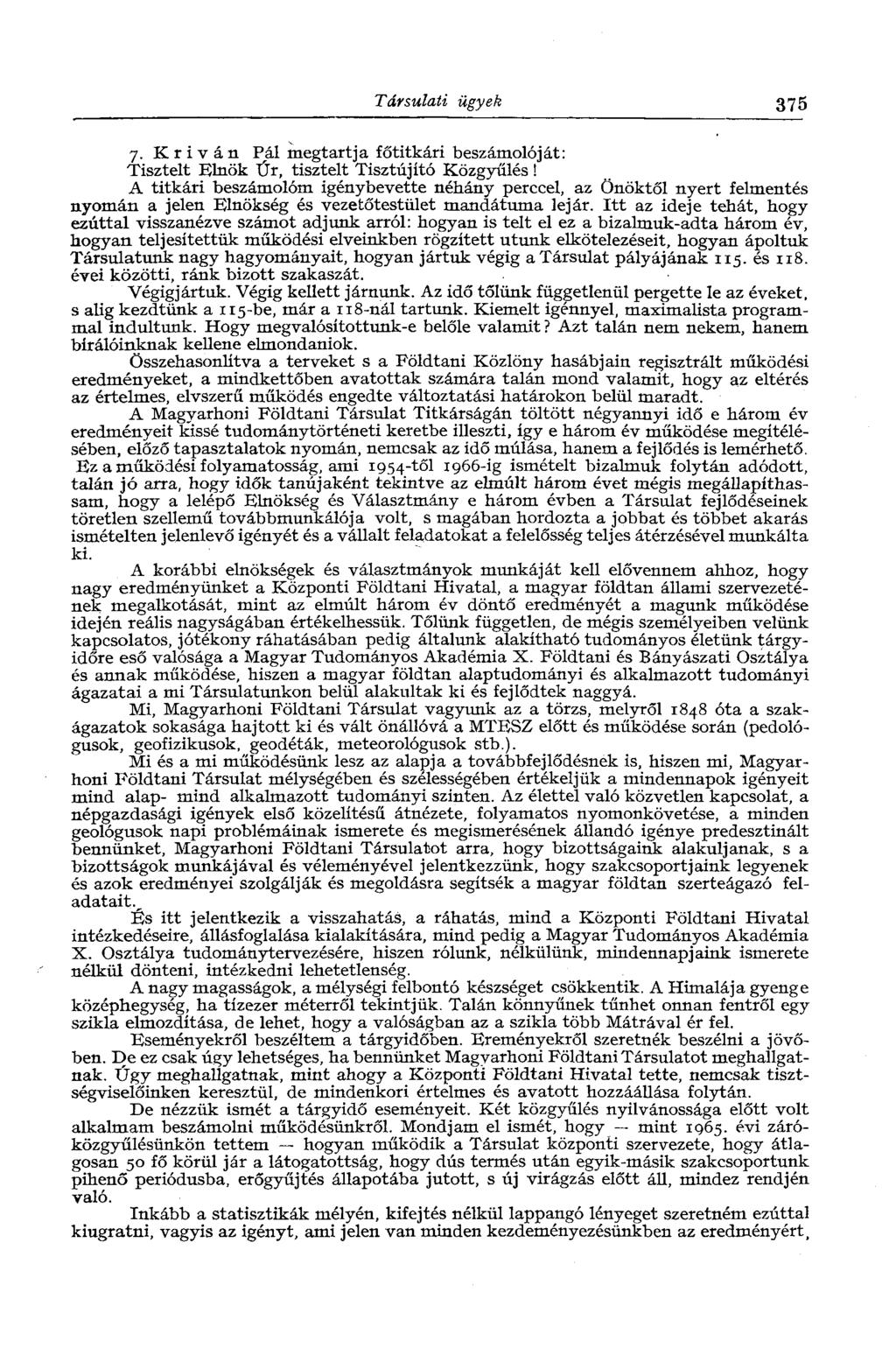 Társulati ügyek 375 7. К r i V á n Pál megtartja főtitkári beszámolóját: Tisztelt Elnök Úr, tisztelt Tisztújító Közgyűlés!
