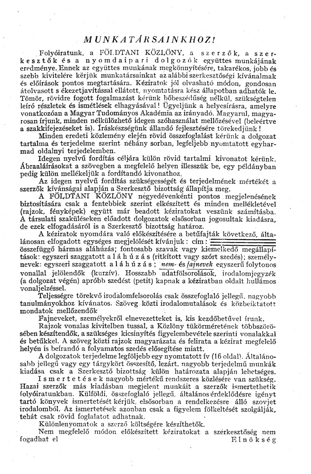 M UNKA TÁRSAI N KHOZ! Folyóiratunk, a FÖLDTANI KÖZLÖNY, a szerzők, a szerkesztők és a nyomdaipari dolgozók együttes munkájának eredménye.