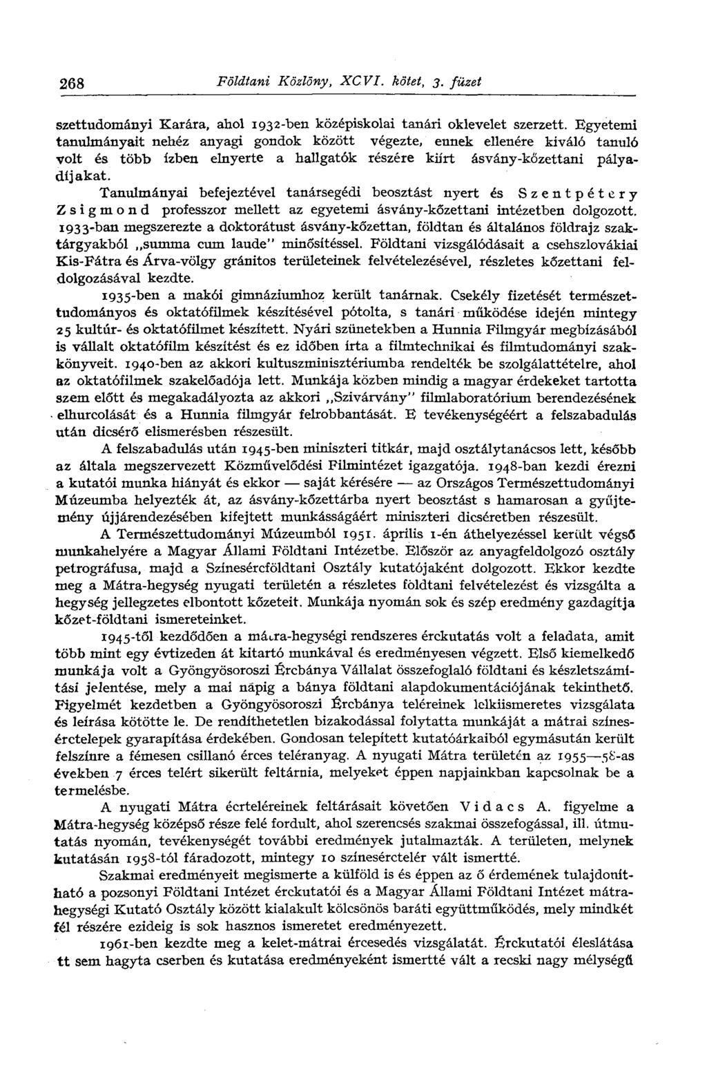 268 Földtani Közlöny, XCVI. kötet, 3. füzet szettudományi Karára, ahol 1932-Ъеп középiskolai tanári oklevelet szerzett.