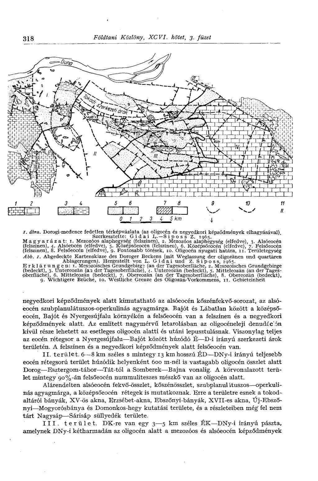 318 Földtani Közlöny, XCVI. kötet, 3. füzet J. ábra. Dorogi-medence fedetlen térképvázlata (az oligocén és negyedkori képződmények elhagyásával) Szerkesztette: Gidai 1,. S i p о s s Z. 1965.