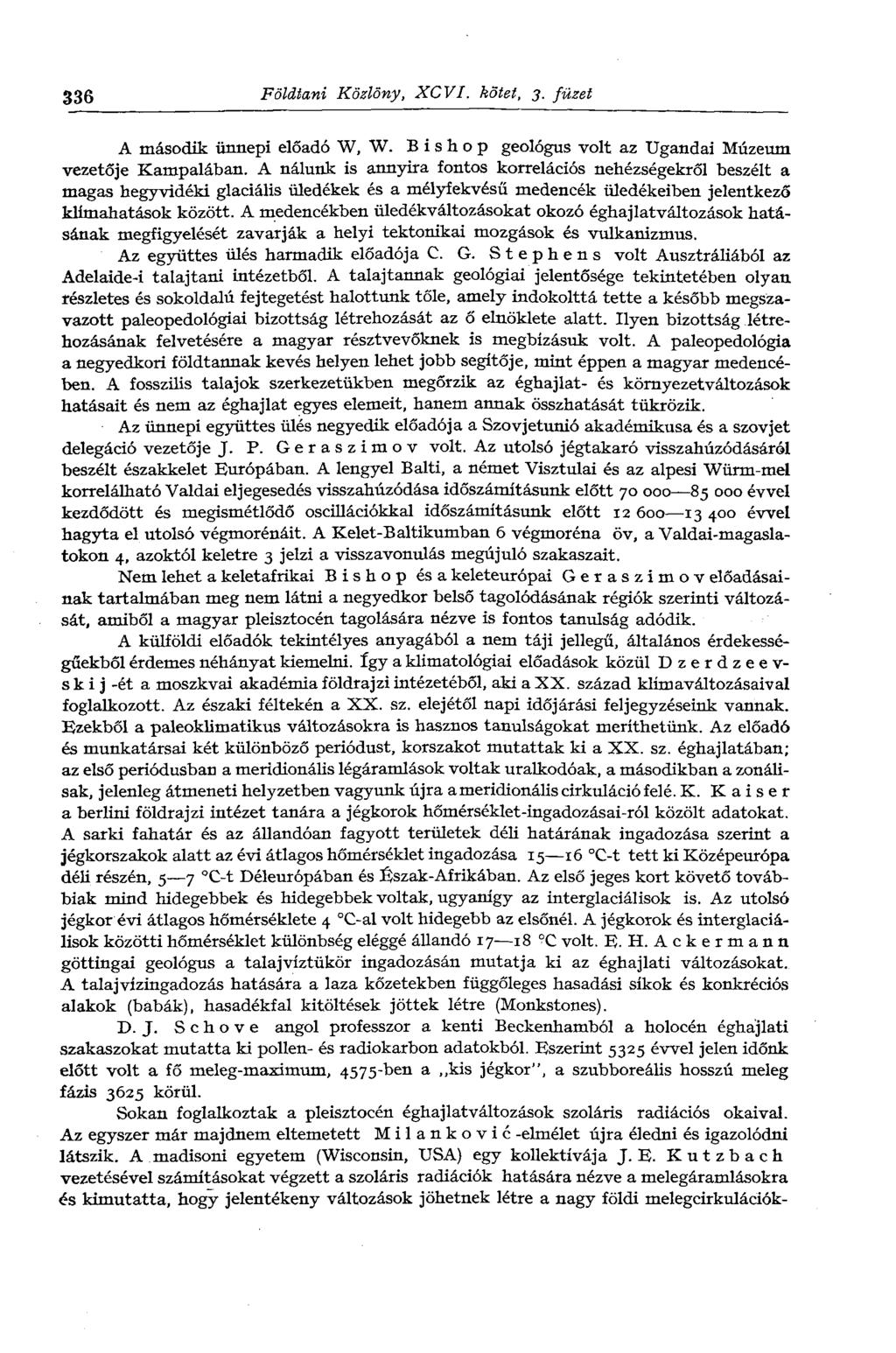 336 Földtani Közlöny, XCVI. kötet, 3. füzet A második ünnepi előadó W, W. Bishop geológus volt az Ugandai Múzeum vezetője Kampalában.