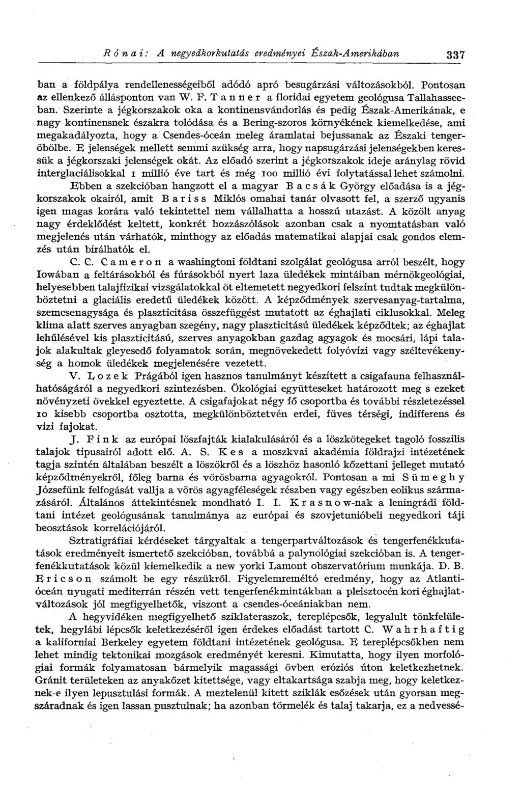 Rónai: A negyedkorkutatás eredményei Észak-Amerikában 337 ban a földpálya rendellenességeiből adódó apró besugárzási változásokból. Pontosan az ellenkező állásponton van W. F.