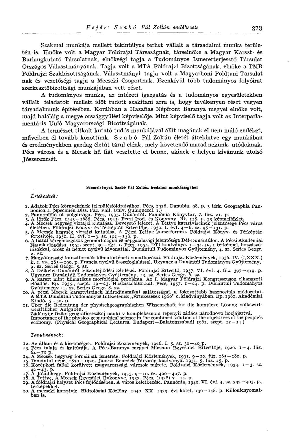 Fejér: Szabó Pál Zoltán emlékezete 273 Szakmai munkája mellett tekintélyes terhet vállalt a társadalmi munka területén is.