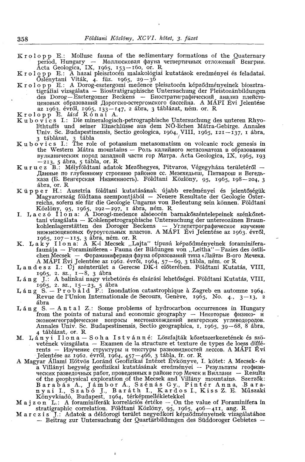 358 Földtani Közlöny, XCVI. kötet, 3. füzet Krolopp E. : Mollusc fauna of the sedimentary formations of the Quaternary period, Hungary Моллюсковая фауна четвертичных отложений Венгрии.