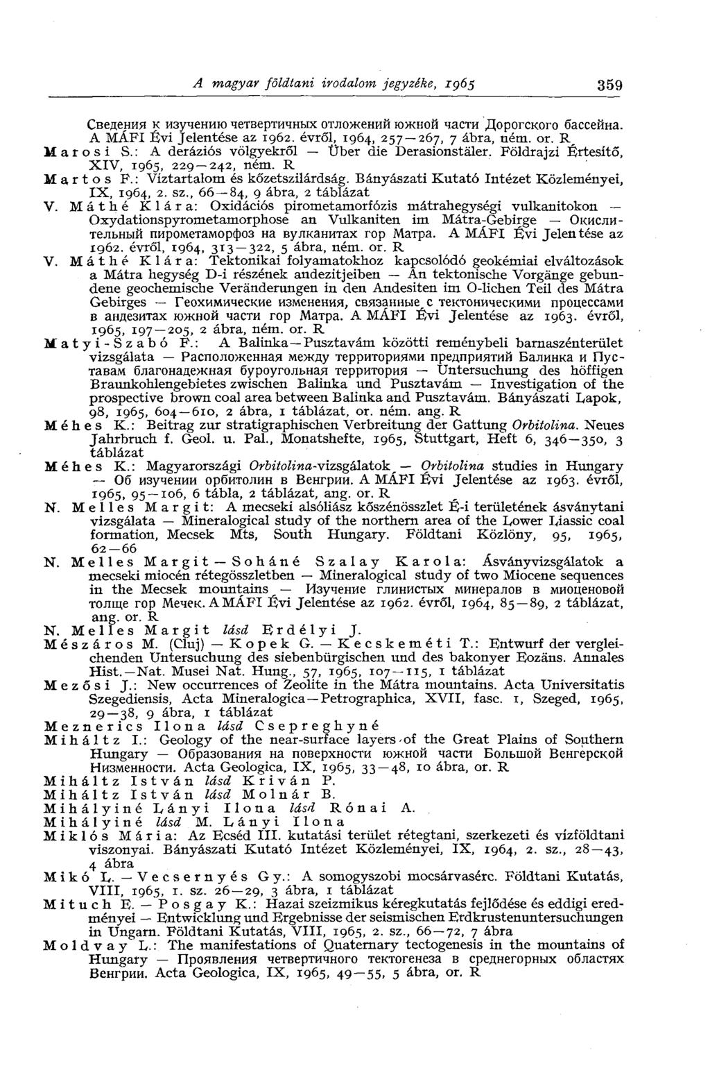 A magyar földtani irodalom jegyzéke, 1965 359 Сведения к изучению четвертичных отложений южной части Дорогского бассейна. A MÁFI Évi Jelentése az 1962. évről, 1964, 257 267, 7 ábra, ném. or.