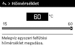 Rövid kezelési útmutató 4 Kezelés Ha Önnek a melegvíz túl hideg vagy túl meleg lenne: Módosítsa a melegvíz hőmérsékletet Nyomja meg a menü-gombot, a főmenü megnyitásához.