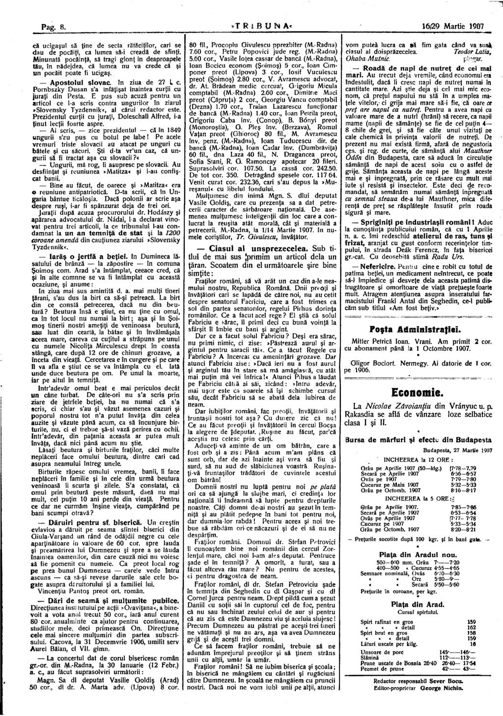 Pag. 8. TRißü NA 16/29 Martie 1907 că ucigaşul să ţine de secta rătăciţilor, cari se dau de pocăiţi, ca lumea să-i creadă de sfinţi.