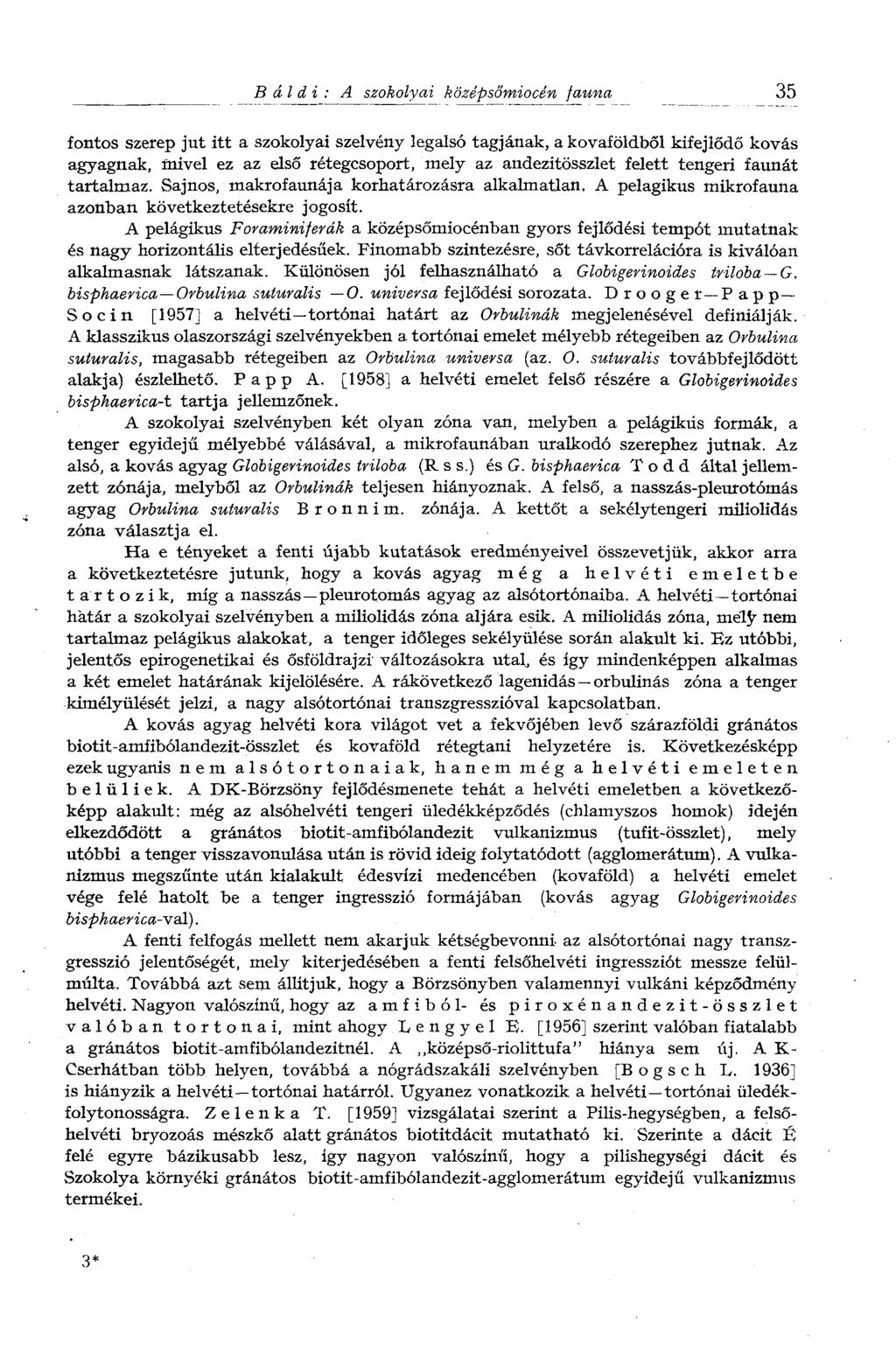 35 fontos szerep jut itt a szokolyai szelvény legalsó tagjának, a kovaföldből kifejlődő kovás agyagnak, mivel ez az első rétegcsoport, mely az andezitösszlet felett tengeri faunát tartalmaz.