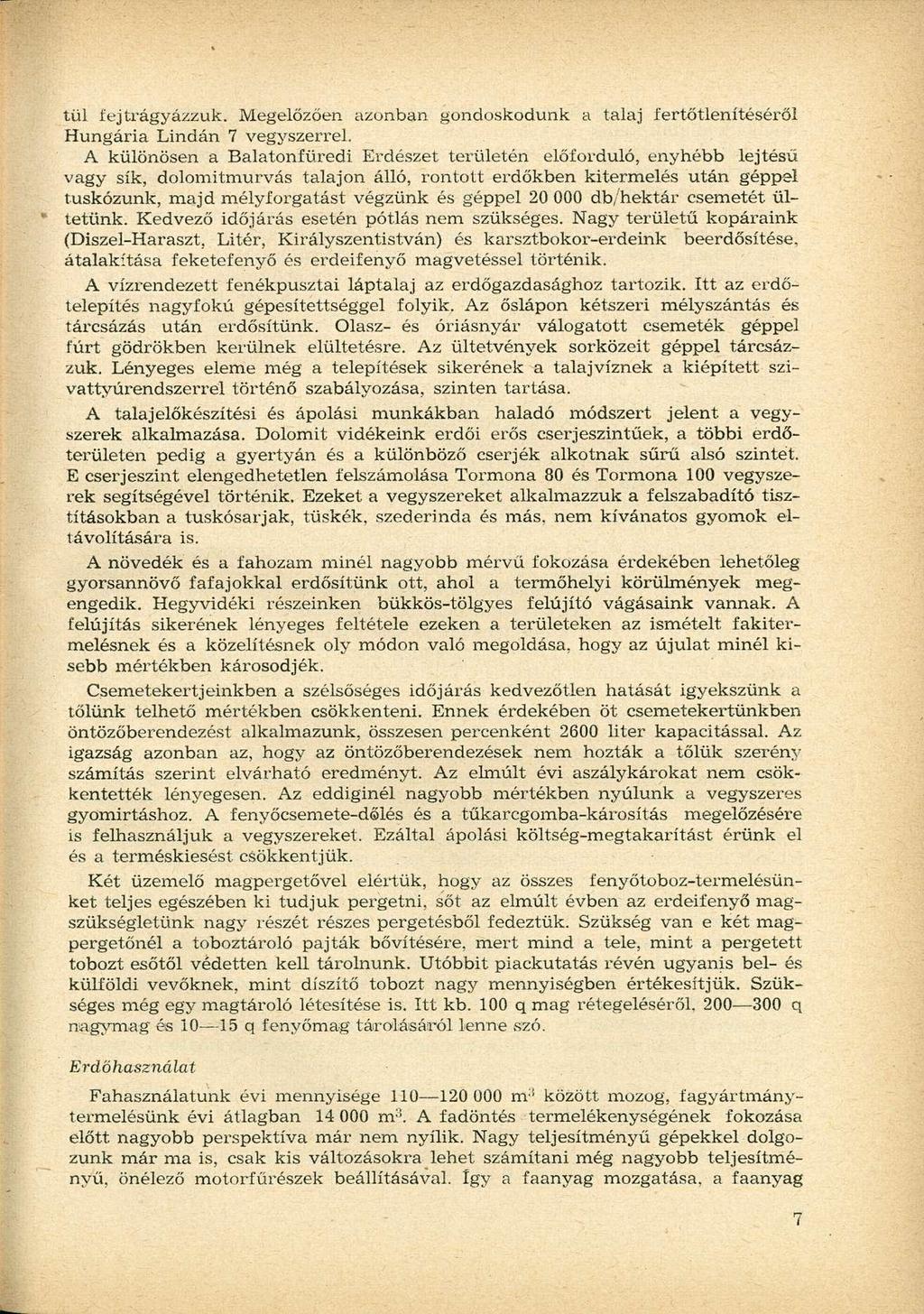 tül fej trágyázzuk. Megelőzően azonban gondoskodunk a talaj fertőtlenítéséről Hungária Lindán 7 vegyszerrel.