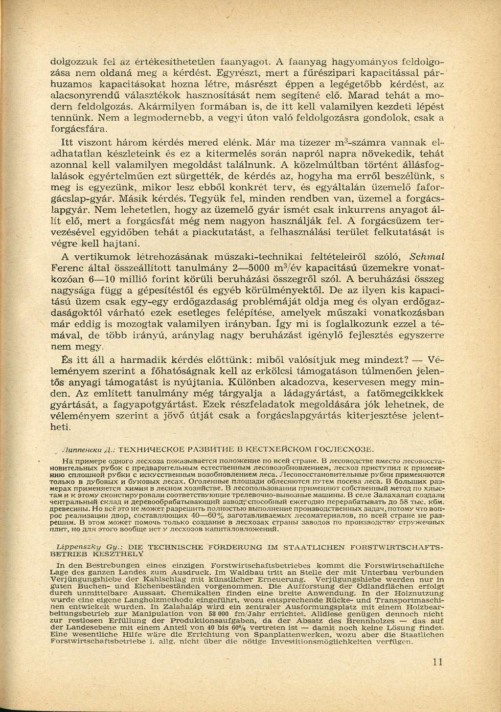 JlunnencKu /(.; TEXHH^ECKOE PA3BHTHE B KECTXEftCKOM rocjlecx03e. dolgozzuk fel az értékesíthetetlen faanyagot. A faanyag hagyományos feldolgozása nem oldaná meg a kérdést.