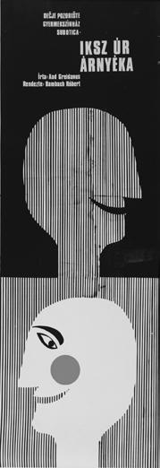 Plakati Đerđa Boroša 117 Iksz úr árnyéka, 1978. Dečje pozorište / Gyermekszínház, Subotica serigrafija, 100 x 35 cm sign. / inv.