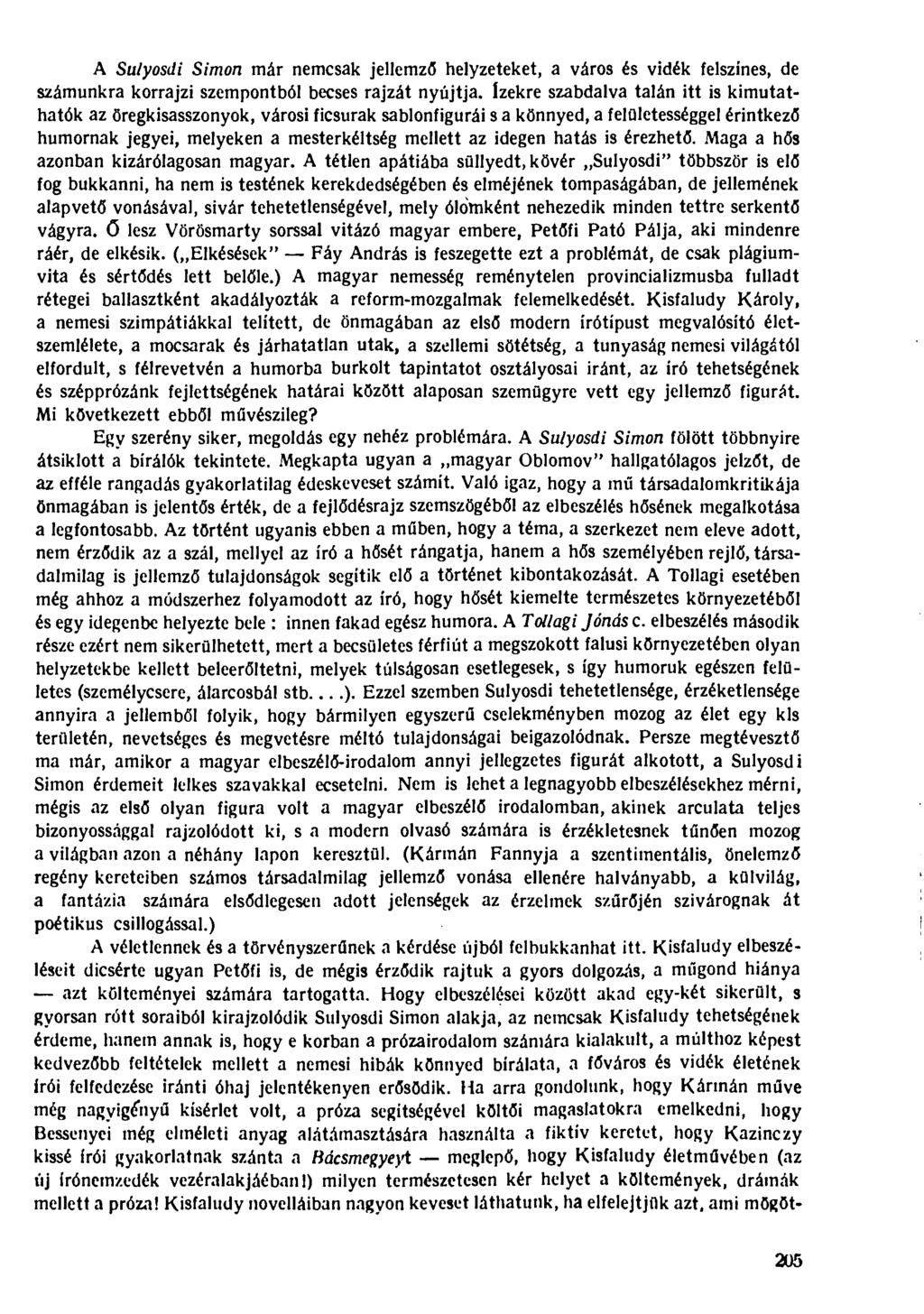 A Sulyosdi Simon már nemcsak jellemző helyzeteket, a város és vidék felszínes, de számunkra korrajzi szempontból becses rajzát nyújtja.
