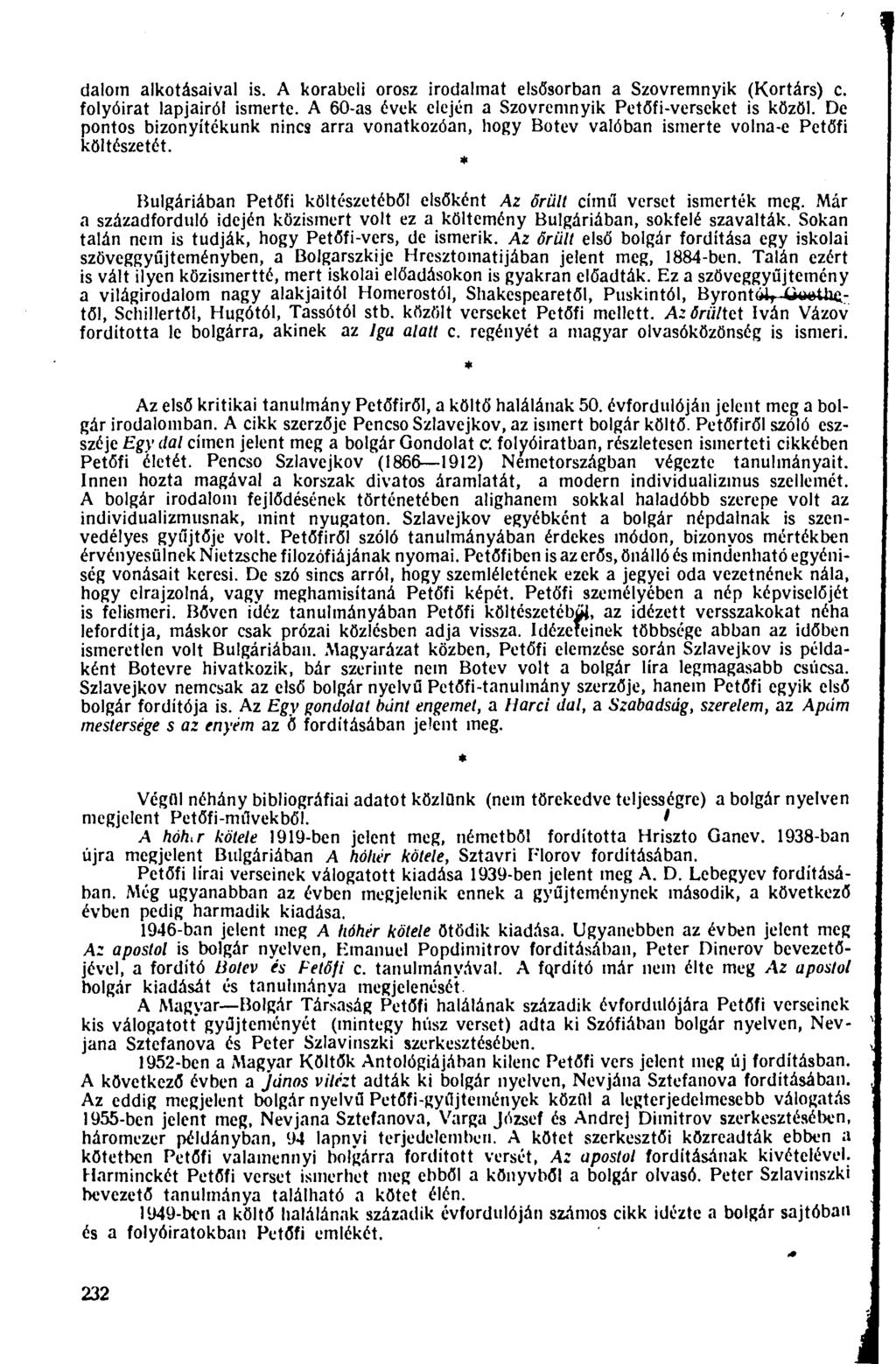 dalom alkotásaival is. A korabeli orosz irodalmat elsősorban a Szovremnyik (Kortárs) c. folyóirat lapjairól ismerte. A 60-as évek elején a Szovremnyik Petőfi-verseket is közöl.