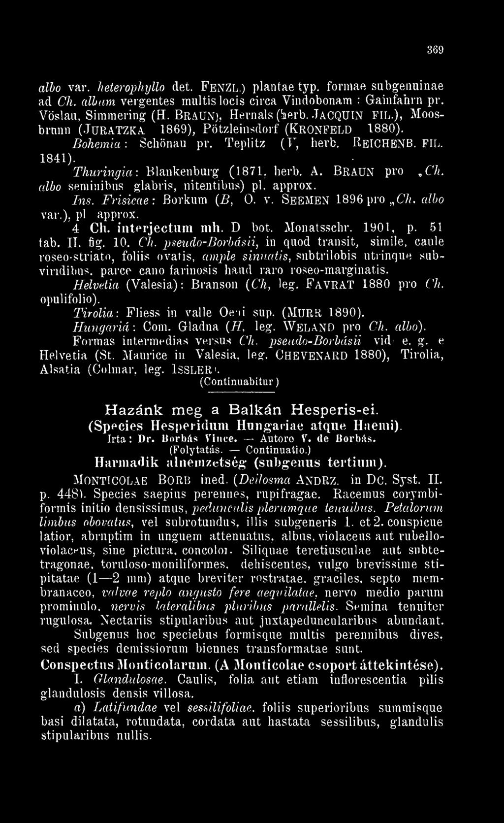 Teplitz (V herb. Reichenb. FIL. 1841). Thuringia Blankenburg (1871. herb. A. BRAUN pro Gh. albo semiiiibus glabris nitentibus) pl. approx. Ins. Frisicae : Borkum ( B 0. v. SEEMEN 1896 pro Gh.